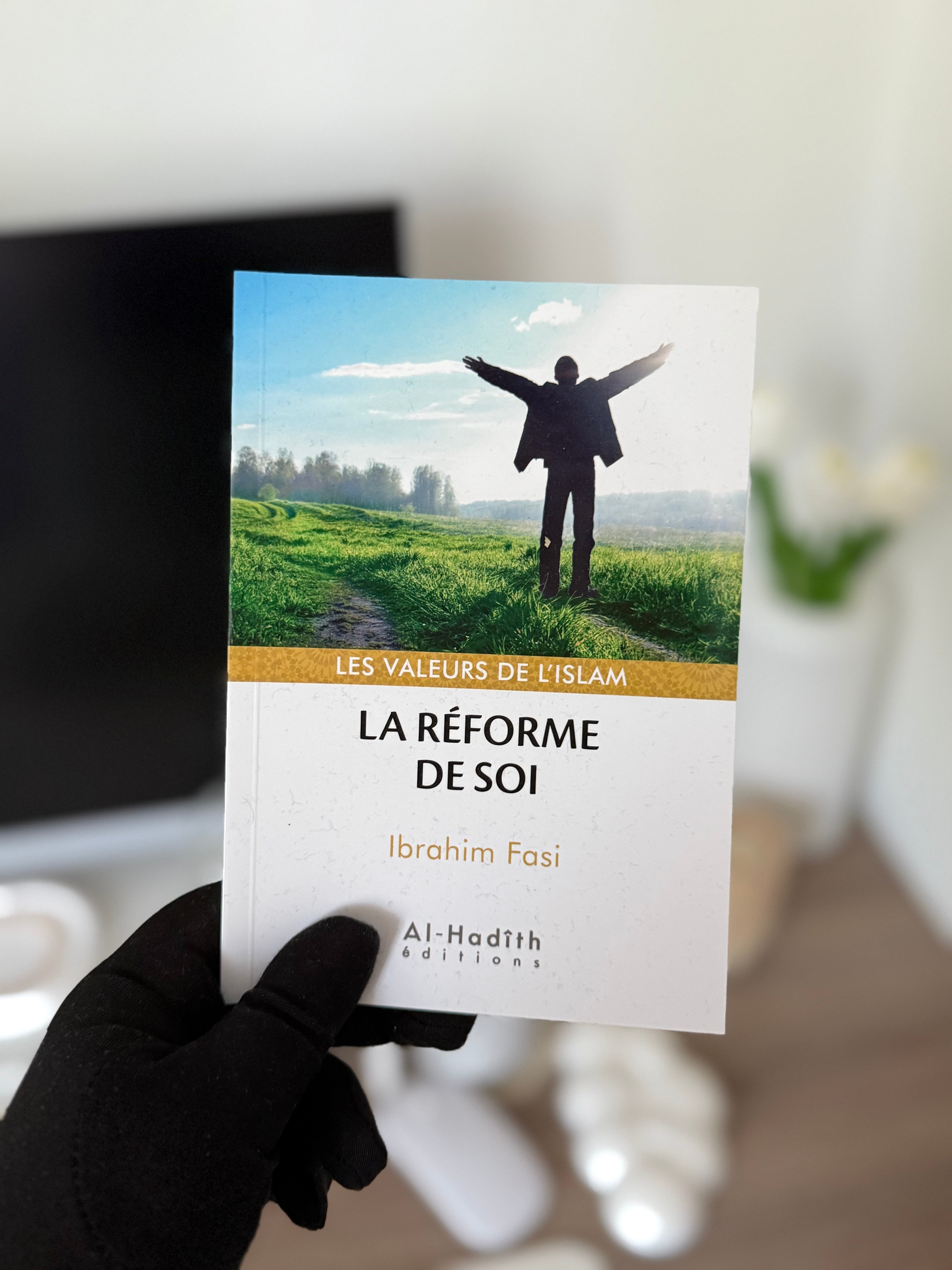 La réforme de soi - Ibrahim Fasi (collections les valeurs de l'islam) éditions Al-Hadîth