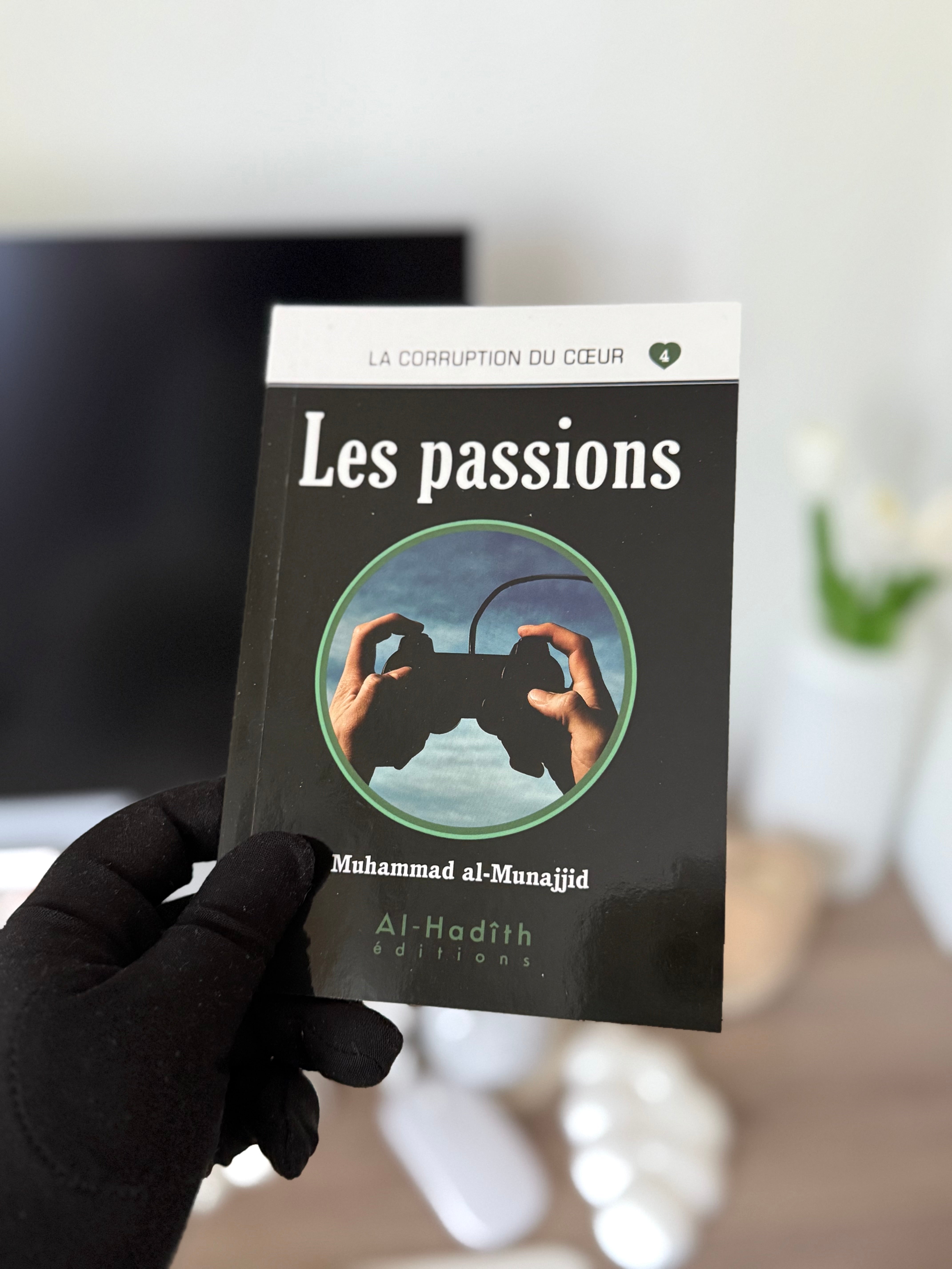 Les passions - Muhammad al-Munajjid - éditions Al-Hadîth