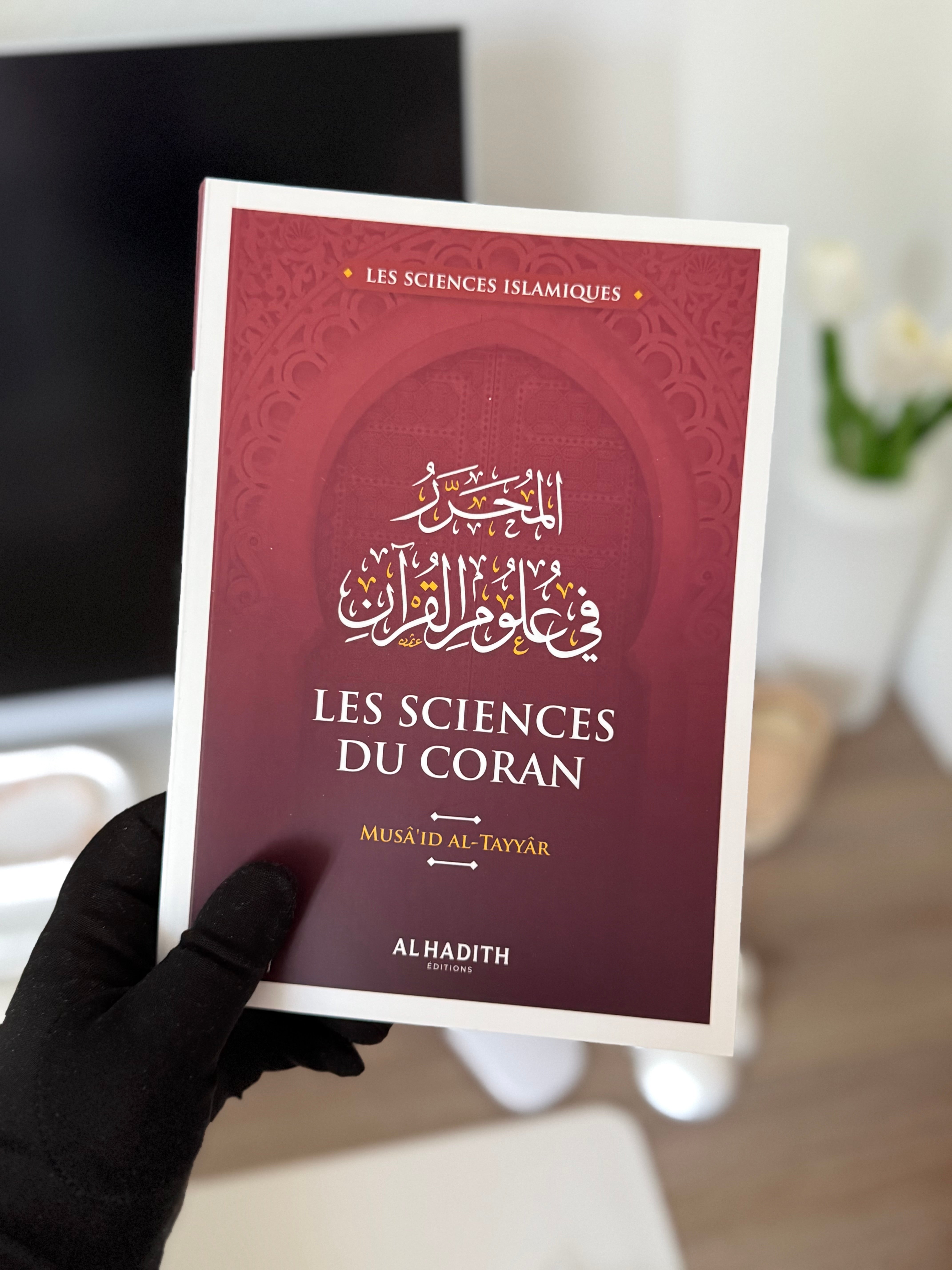 Les sciences du Coran - Musâ‘id al-Tayyâr (collection sciences islamiques) éditions Al-Hadîth