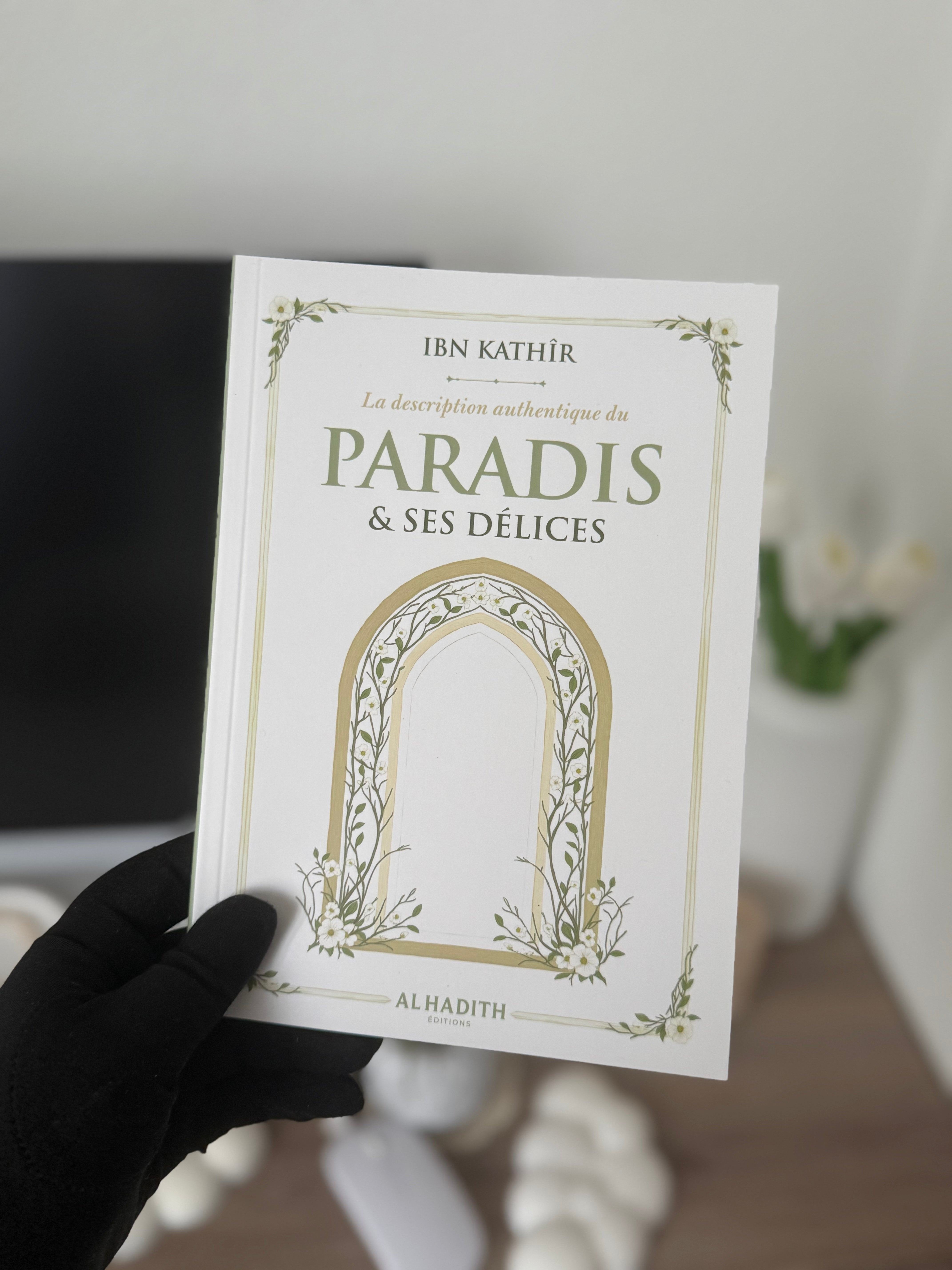La description authentique du PARADIS & SES DÉLICES - IBN KATHÎR - Editions al-hadith