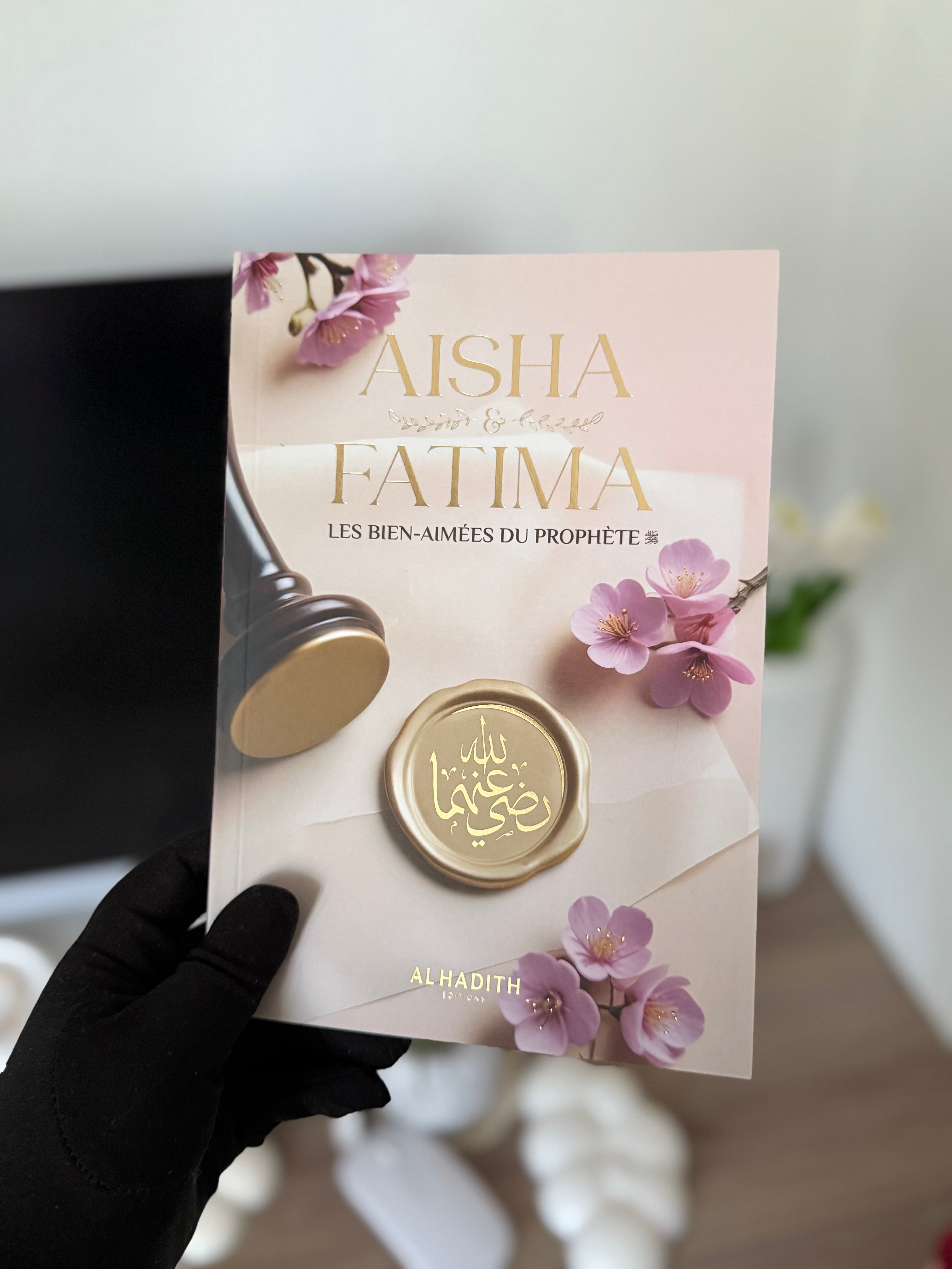 Aisha & Fatima - Les bien-aimées du Prophète ﷺ - Wajdân al-’Alî - Editions al-hadith