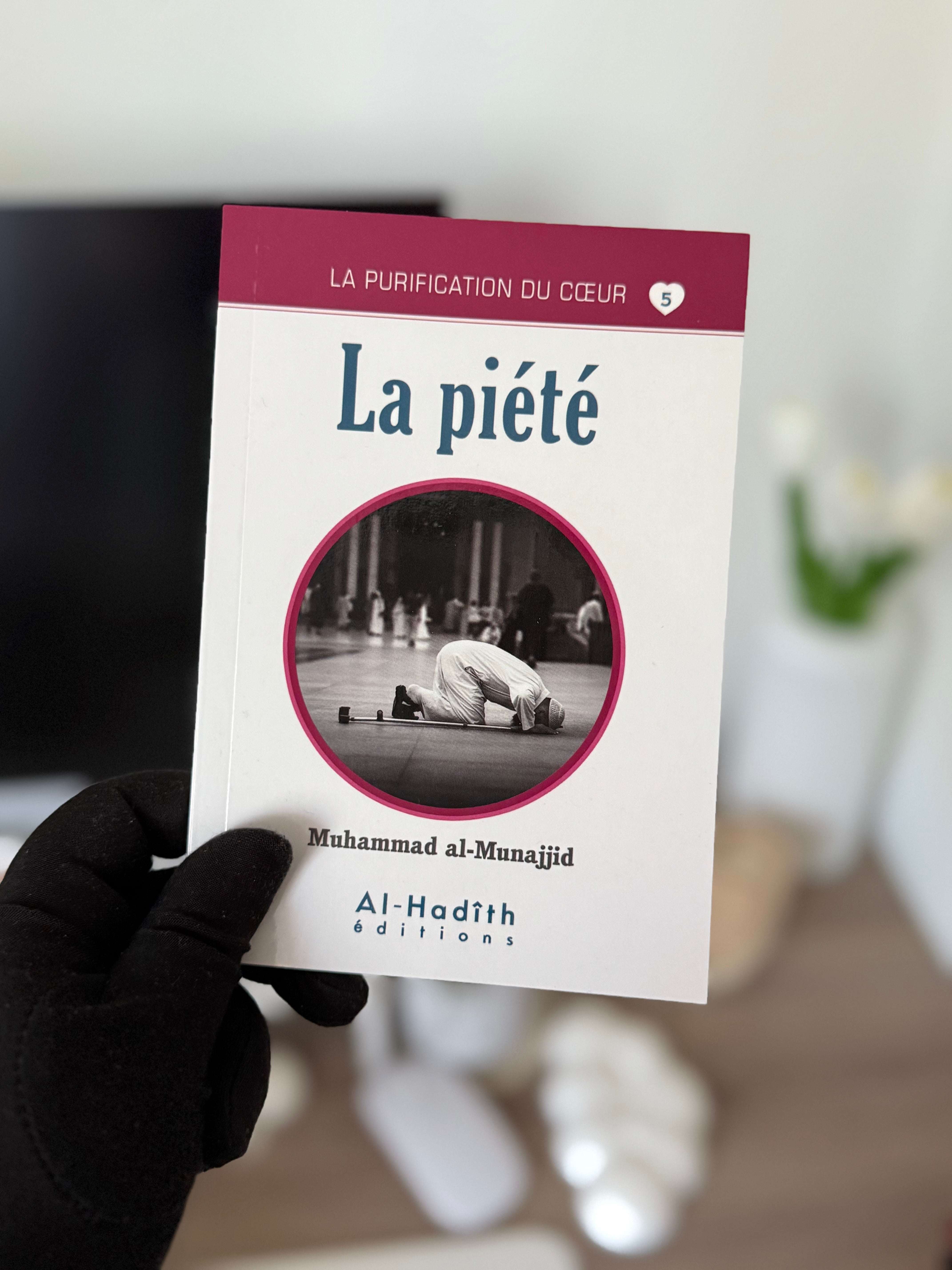 La piété - Muhammad al-Munajjid (collection munajjid) éditions Al-Hadîth