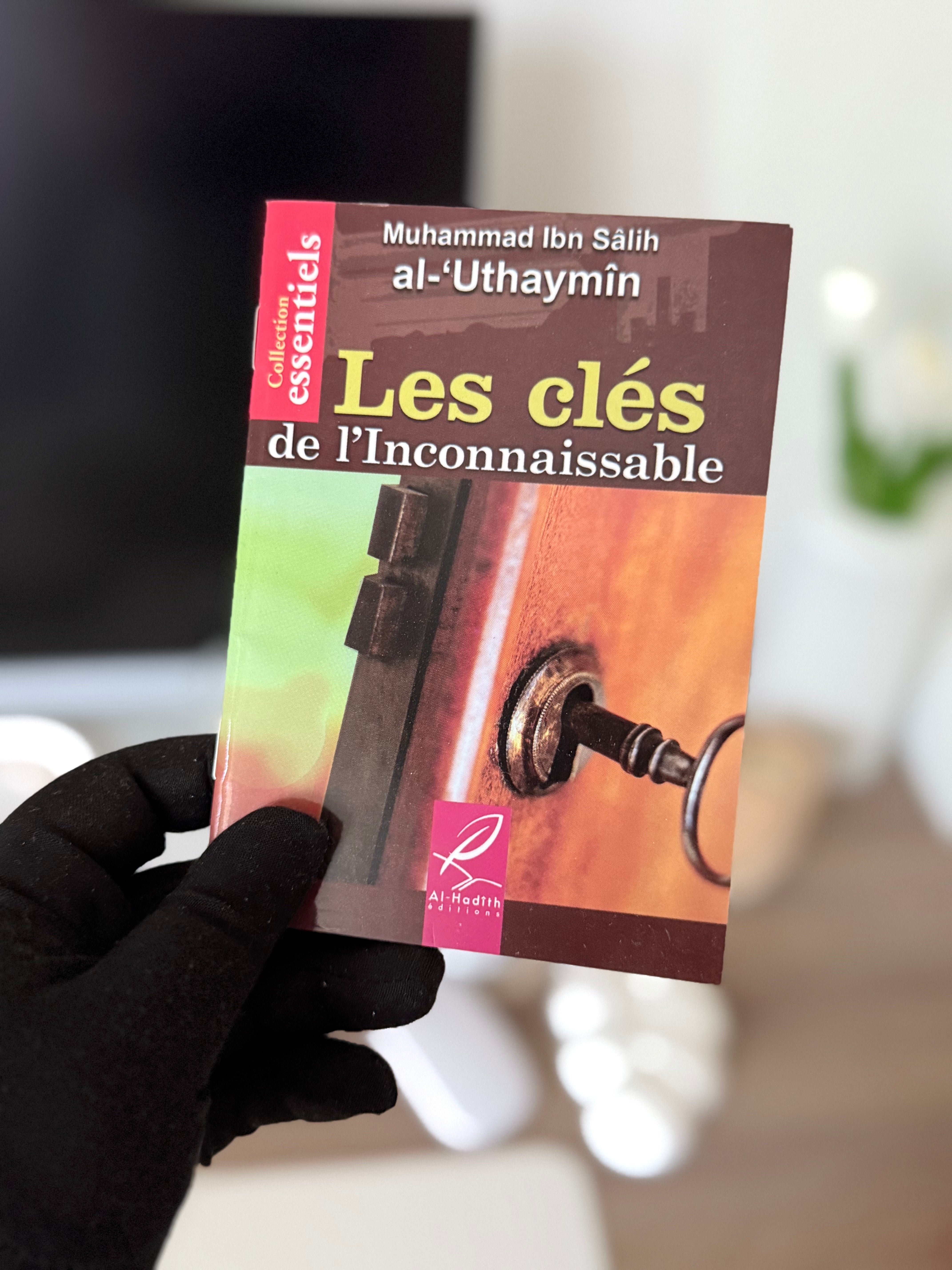 Les clés de l'inconnaissable - Muhammad Ibn Sâlih al-'Uthaymin - Editions Al hadith