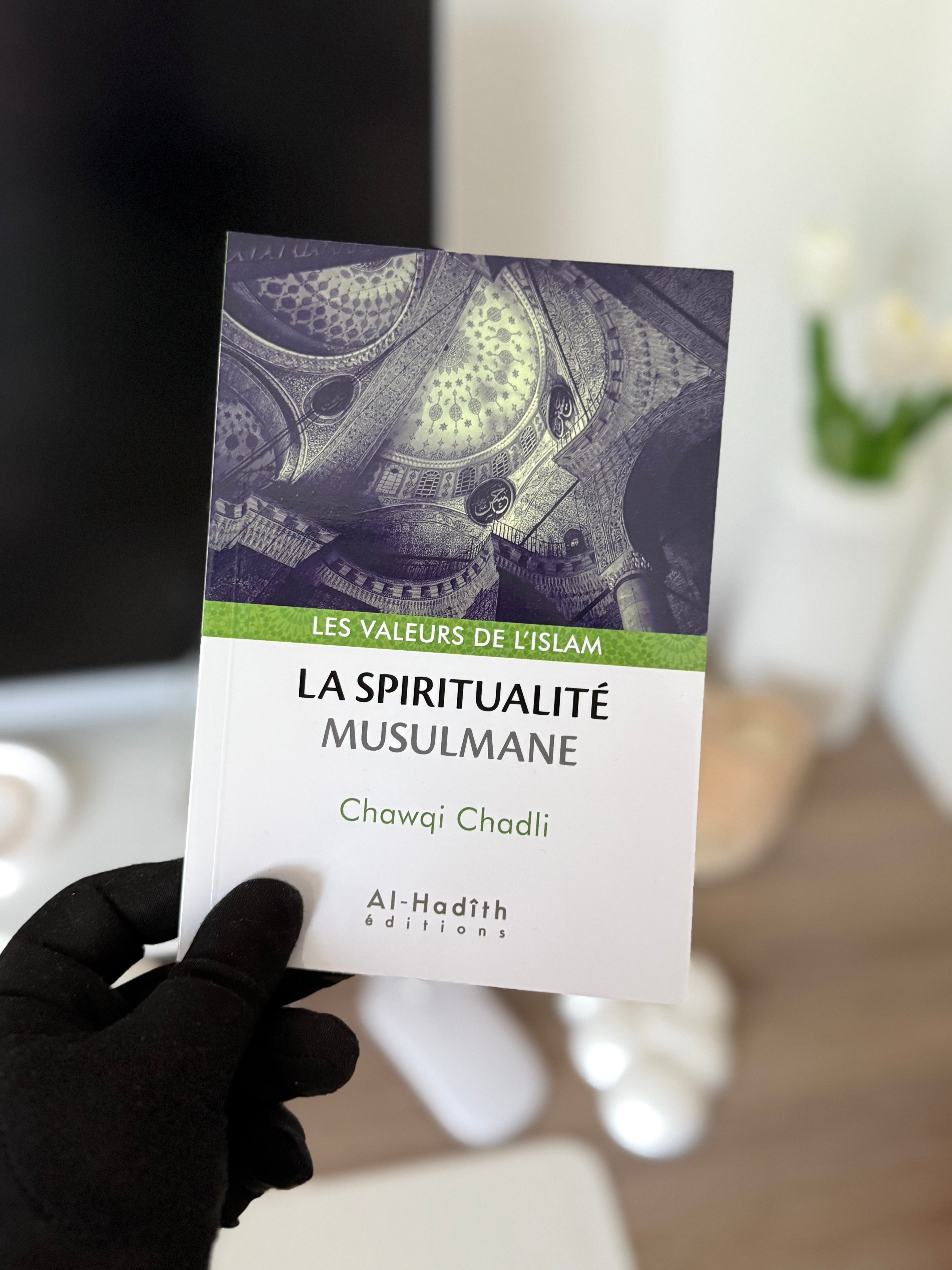 La spiritualité musulmane - Chawqi Chadli (collection les valeurs de l'islam) Editions al hadith