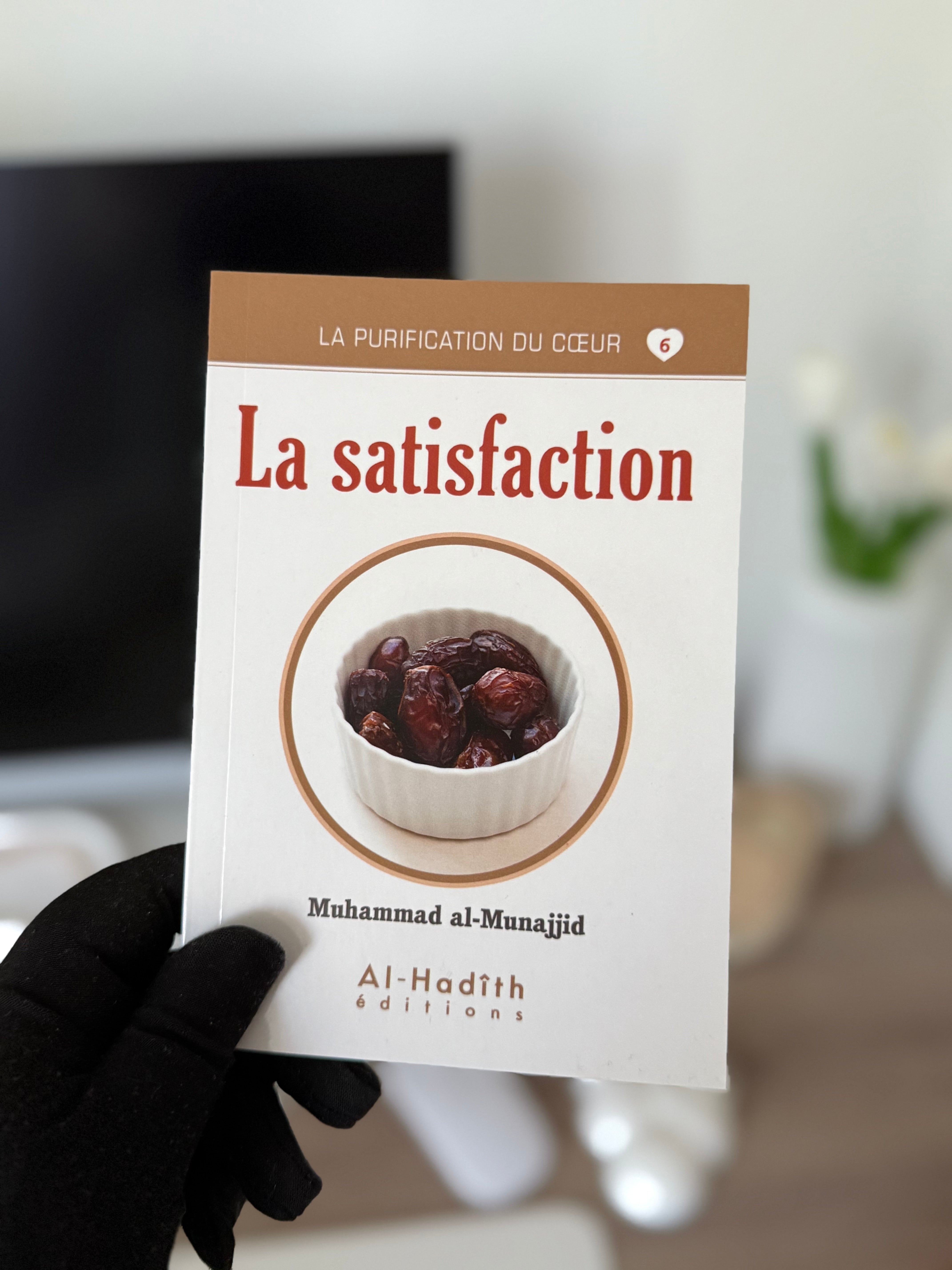 la satisfaction - Muhammad al-Munajjid (collection munajjid) éditions al-hadith