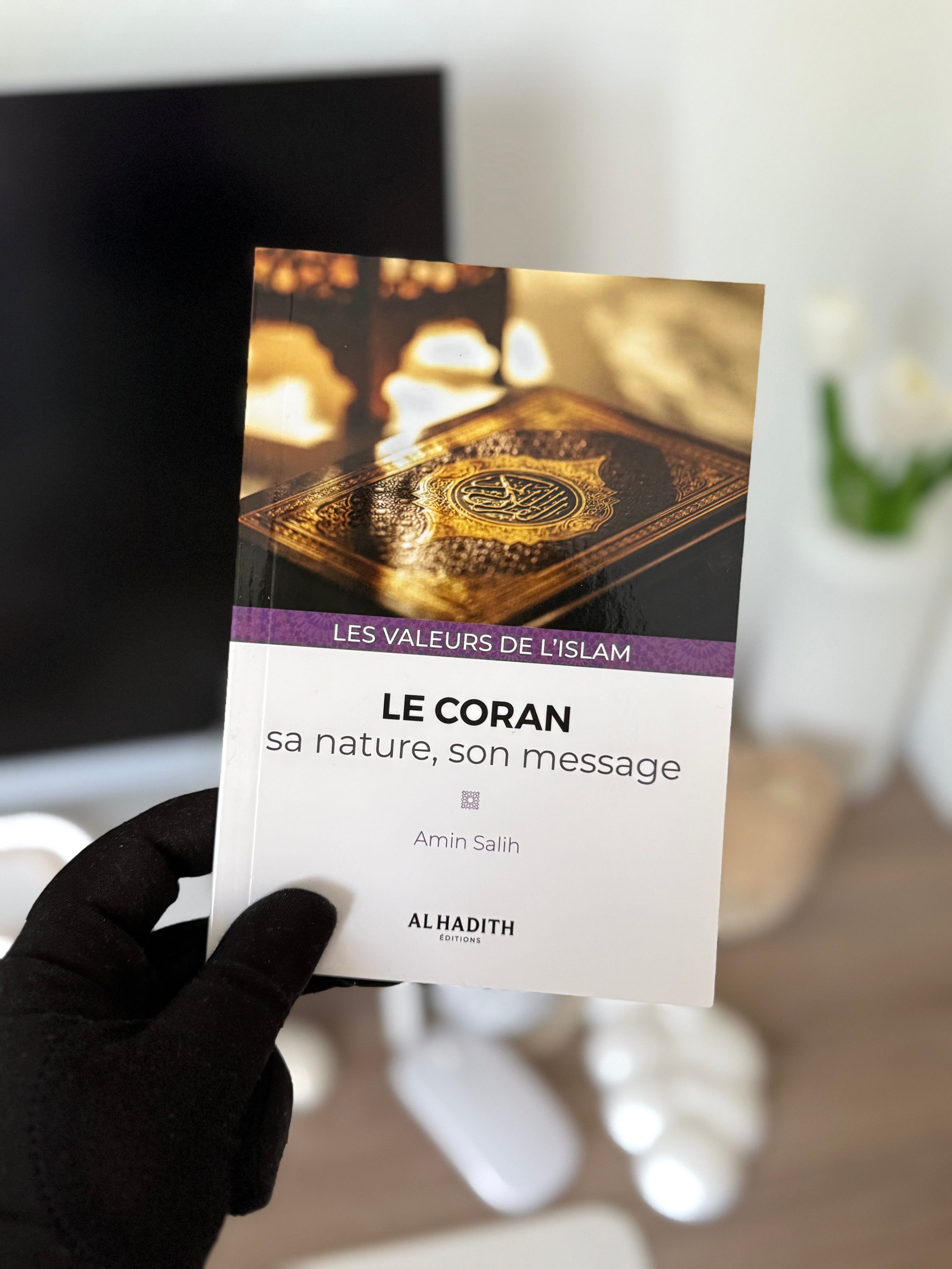 Le Coran : sa nature, son message - Amin Salih (collections les valeurs de l'islam) éditions Al-Hadîth