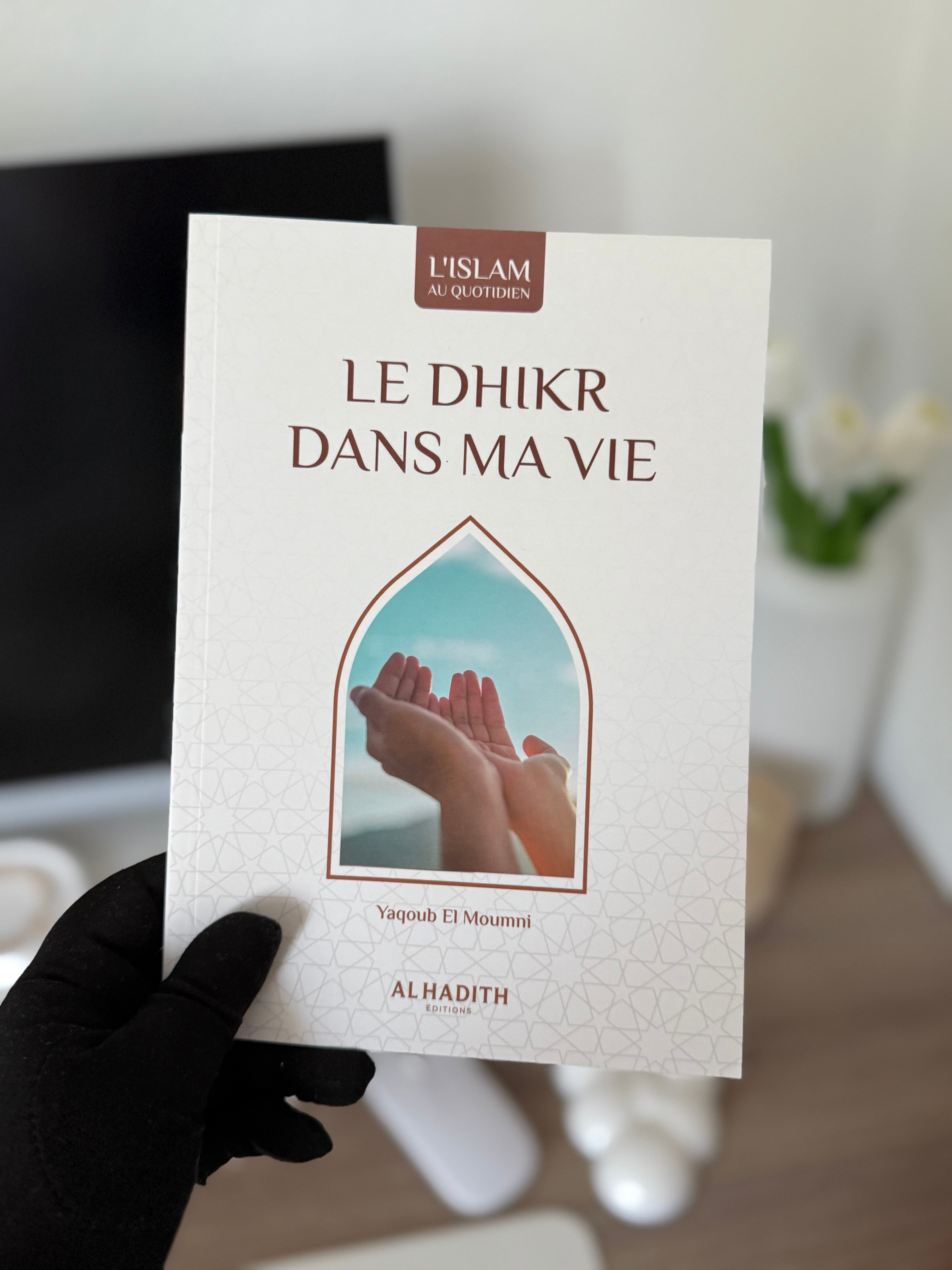 Dhikr in my life - Yaqoub El Moumni (art of living collection) Al Hadith editions