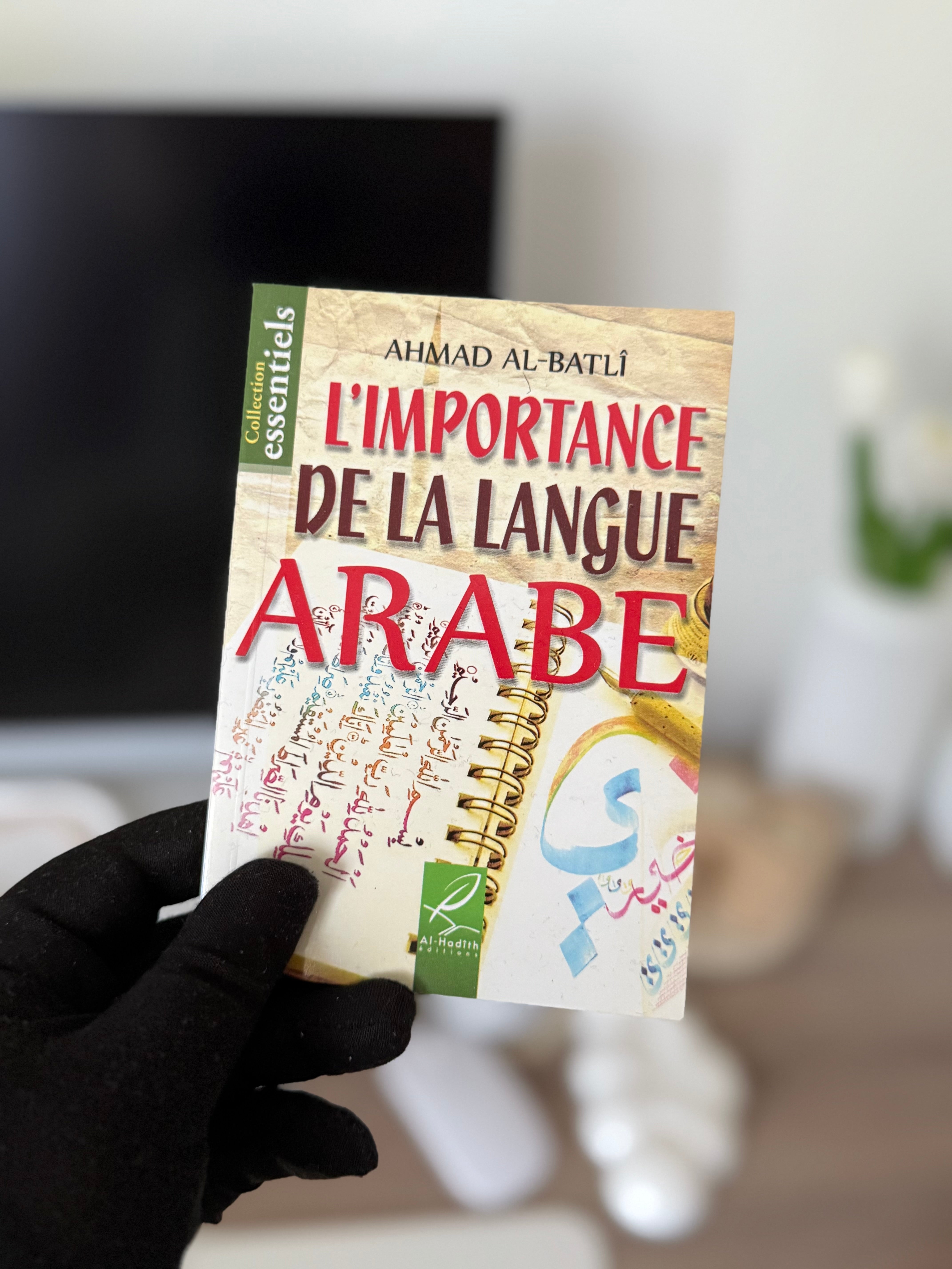 L'importance de la langue Arabe - Ahmad Ibn 'Abd Al-Batlî - Editions Al hadith