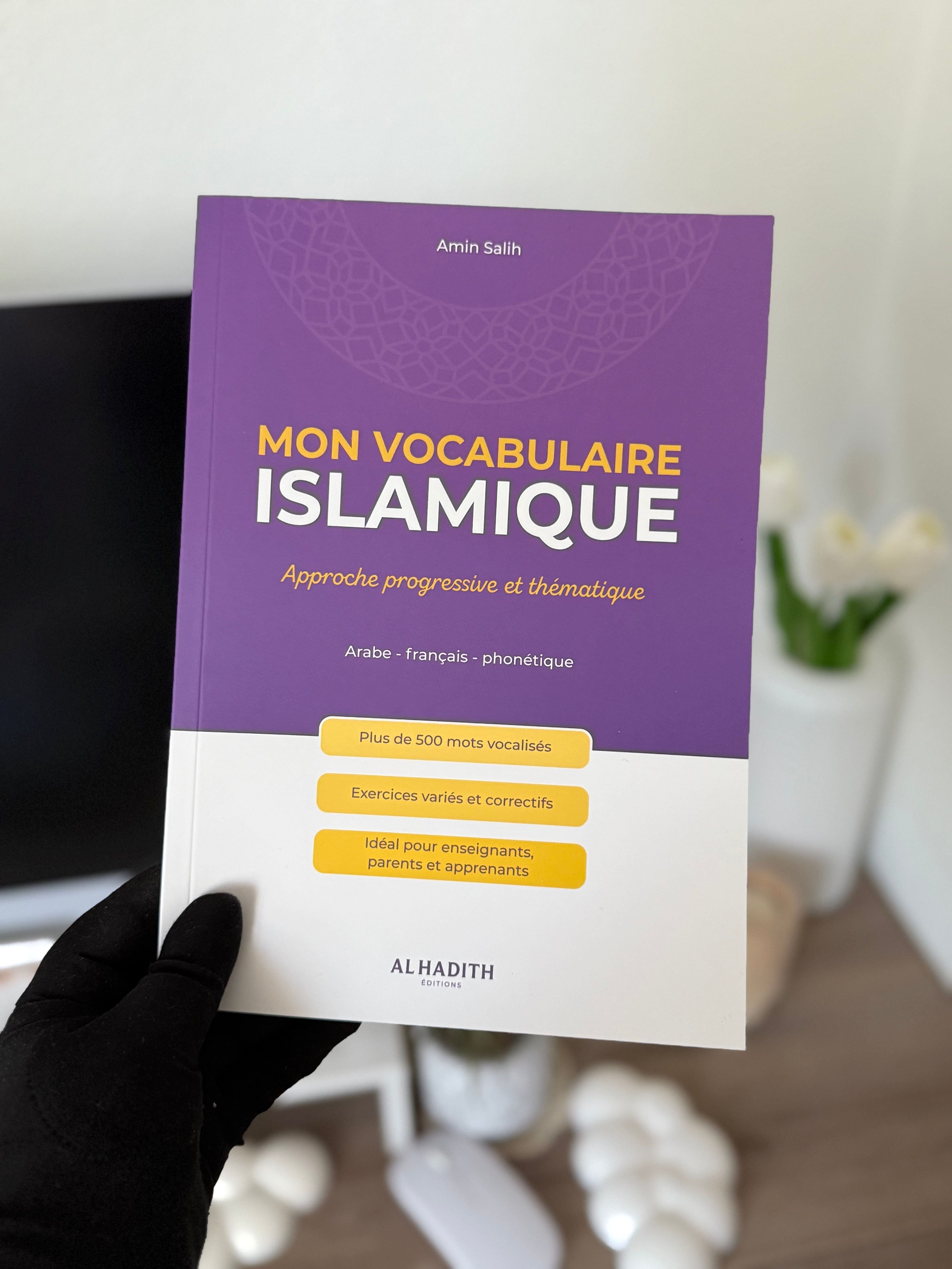 Mon Vocabulaire Islamique : Approche progressive et thématique - Amin Salih - Editions al-hadith