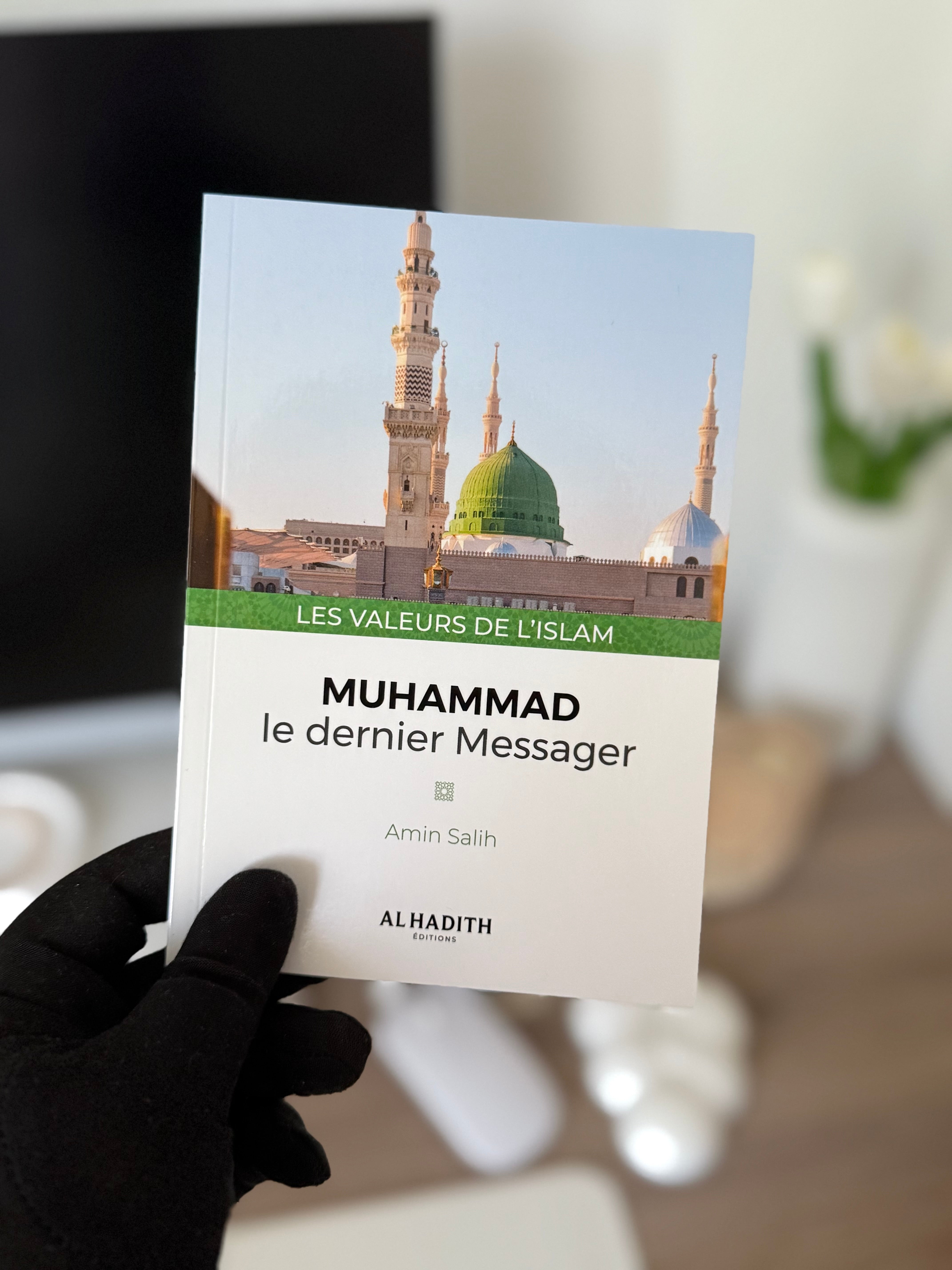 Muhammad, le dernier Messager - Amin Salih (collection les valeurs de l'islam) Editions al hadith
