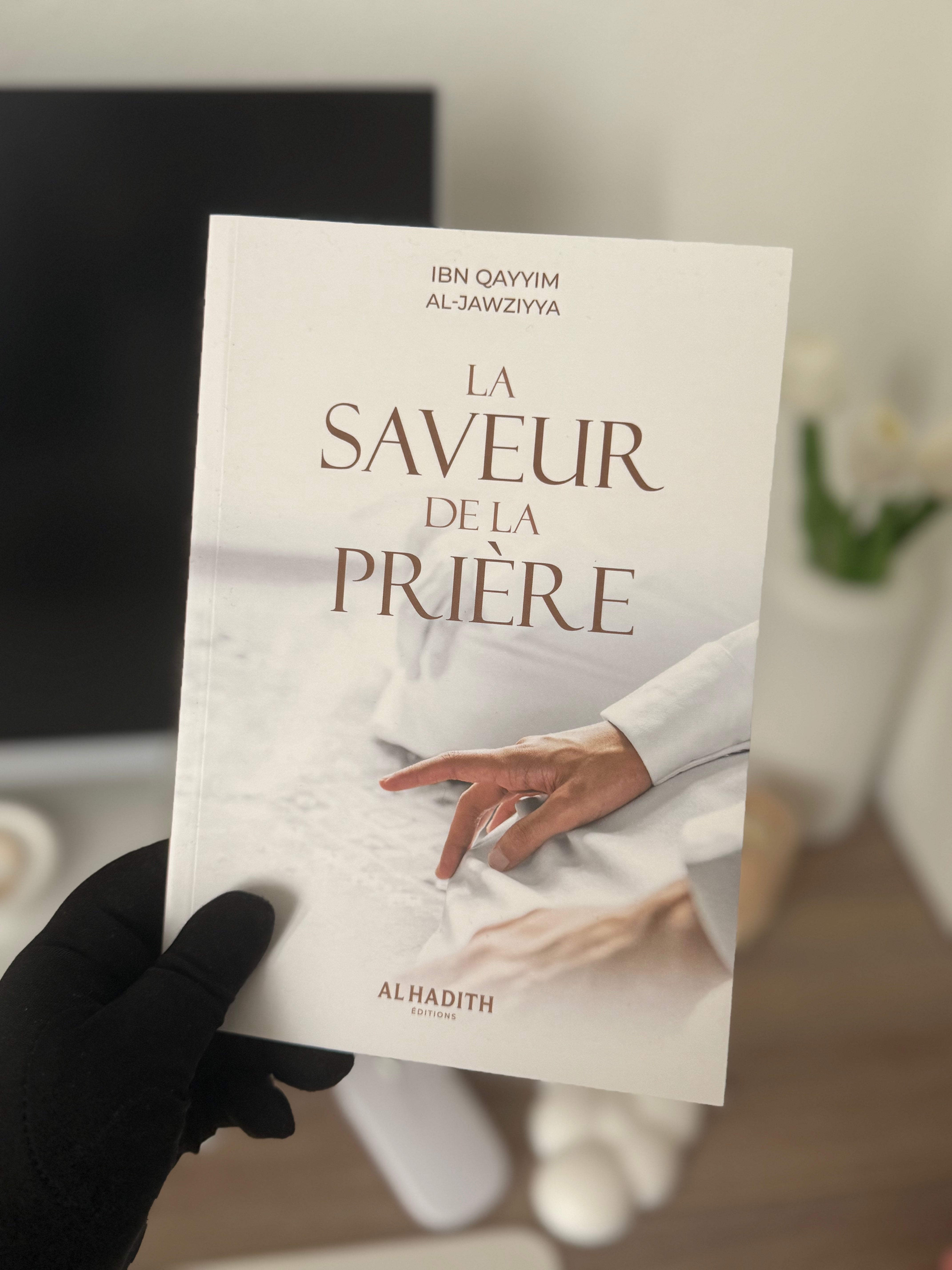 La saveur de la prière - Ibn Qayyim AL-JAWZIYYA - éditions Al-Hadîth