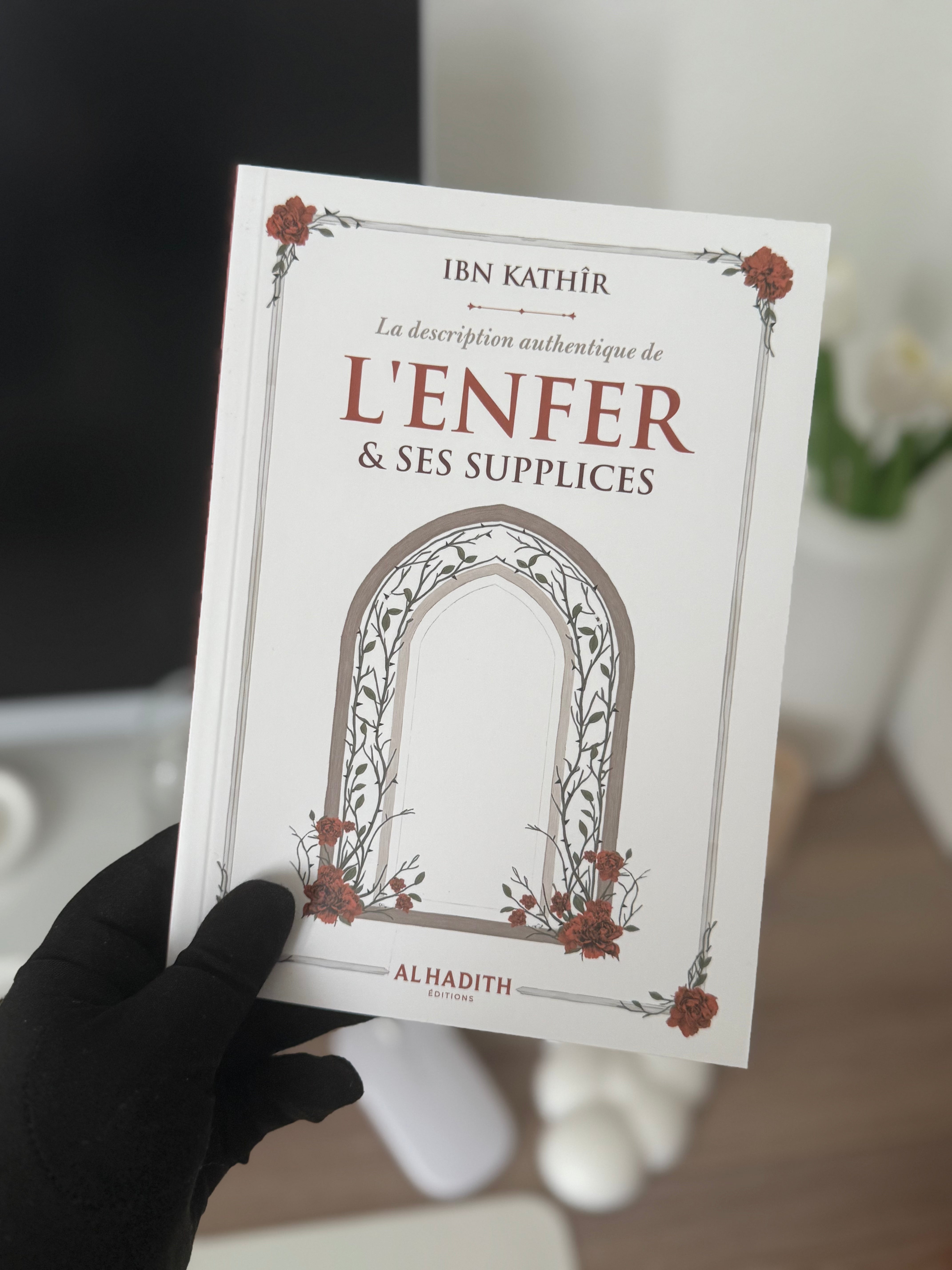 La description authentique de L'ENFER & SES SUPPLICES - IBN KATHÎR - Editions al-hadith